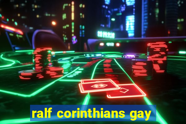 ralf corinthians gay